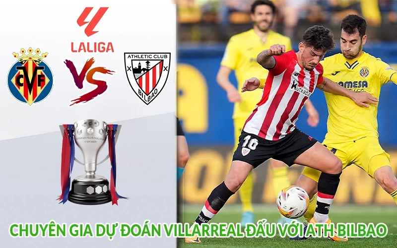 Chuyên gia dự đoán Villarreal đấu với Ath Bilbao