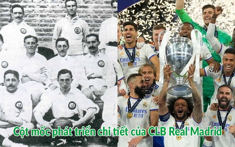 Cột mốc phát triển chi tiết của CLB Real Madrid