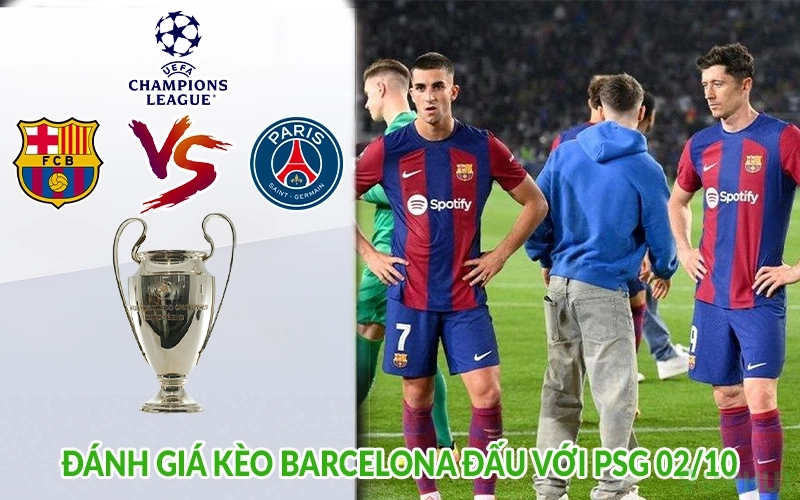Đánh giá kèo Barcelona đấu với PSG 02/10