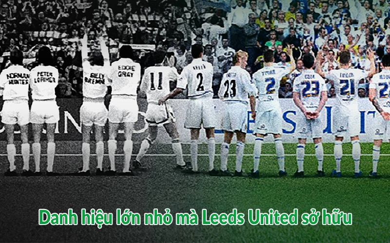 Danh hiệu lớn nhỏ mà Leeds United sở hữu