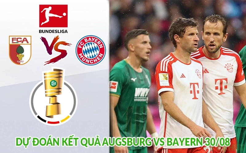 Dự đoán kết quả Augsburg vs Bayern 30/08