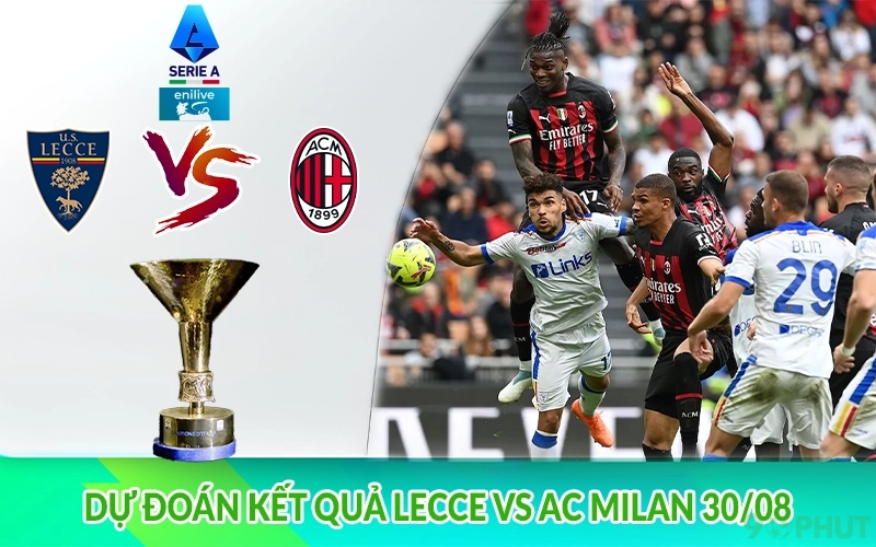 Dự đoán kết quả Lecce vs AC Milan 30/08