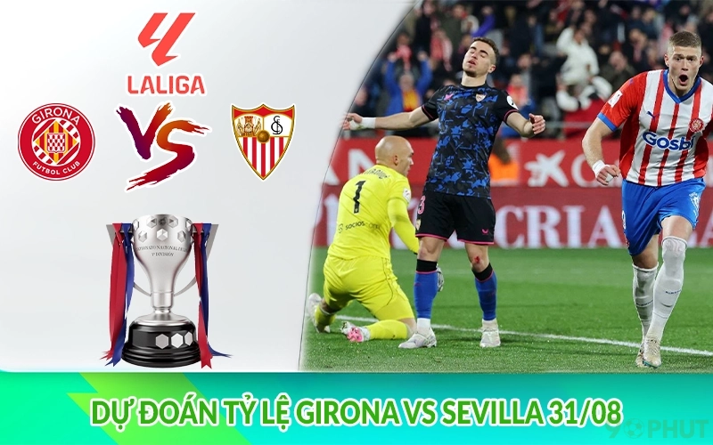 Dự đoán tỷ lệ Girona vs Sevilla 31/08