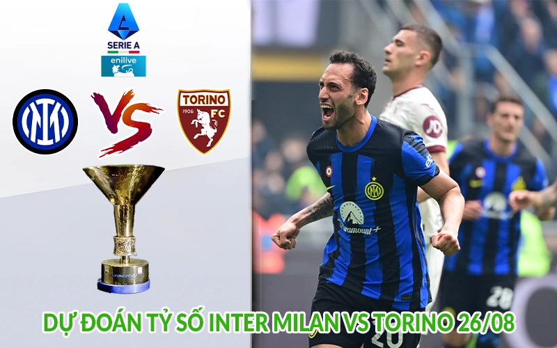 Dự đoán tỷ số Inter Milan vs Torino 26-08