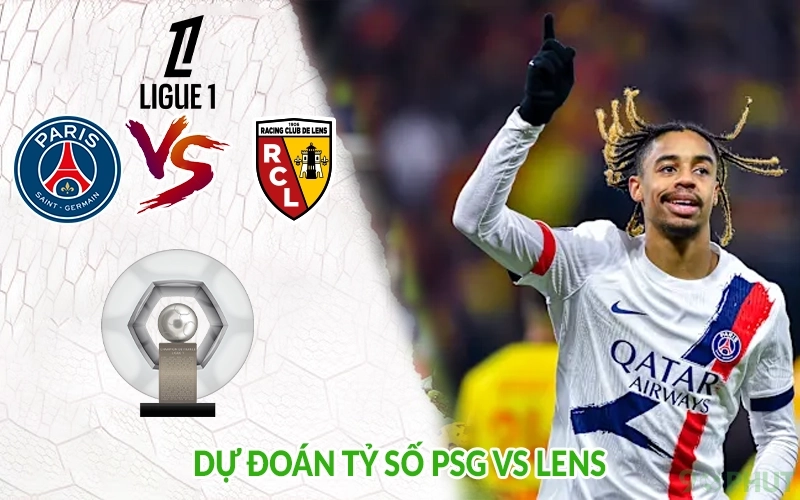 Dự đoán tỷ số PSG vs Lens