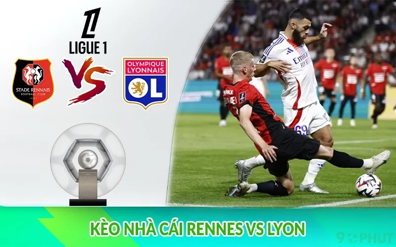 Kèo nhà cái Rennes vs Lyon