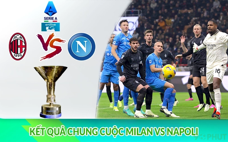 Kết quả chung cuộc Milan vs Napoli