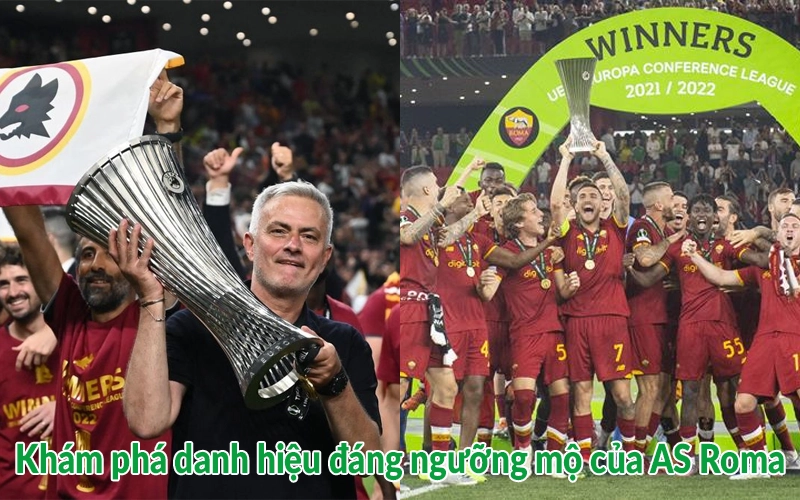 Khám phá danh hiệu đáng ngưỡng mộ của AS Roma