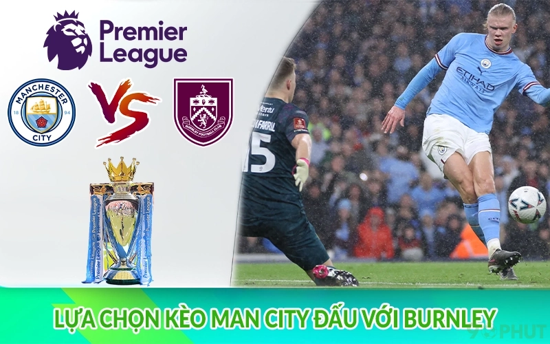 Lựa chọn kèo Man City đấu với Burnley
