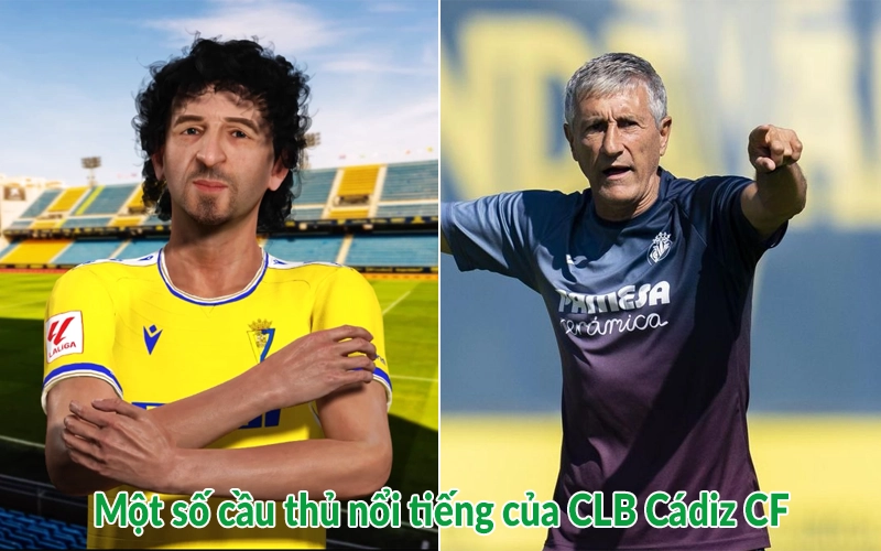 Một số cầu thủ nổi tiếng của CLB Cádiz CF