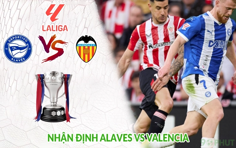 Nhận định Alaves vs Valencia