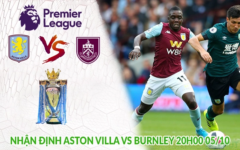 Nhận định Aston Villa vs Burnley 20h00 05/10