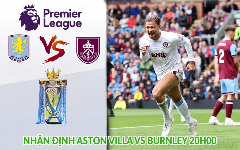 Nhận định Aston Villa vs Burnley 20h00