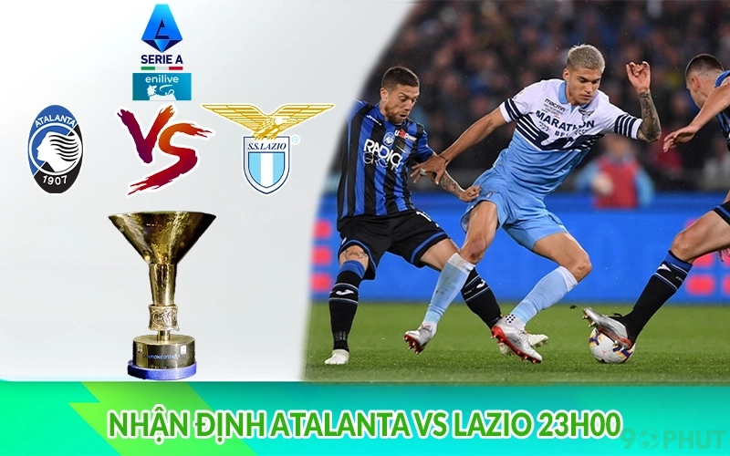 Nhận định Atalanta vs Lazio 23h00