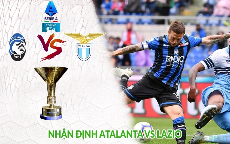 Nhận định Atalanta vs Lazio