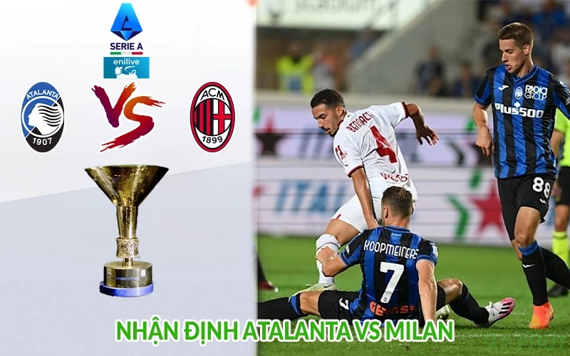 Nhận định Atalanta vs Milan