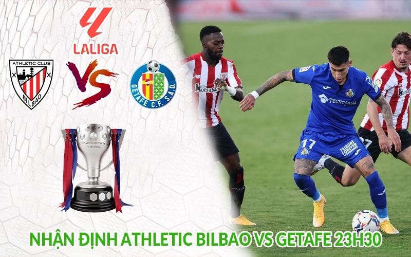 Nhận định Athletic Bilbao vs Getafe 23h30