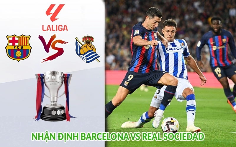 Nhận định Barcelona vs Real Sociedad