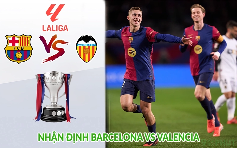 Nhận định Barcelona vs Valencia