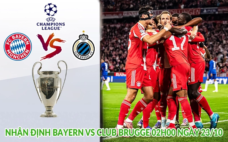Nhận định Bayern vs Club Brugge 02h00 ngày 23/10