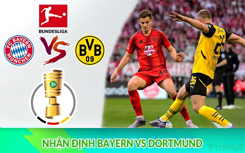 Nhận định Bayern vs Dortmund