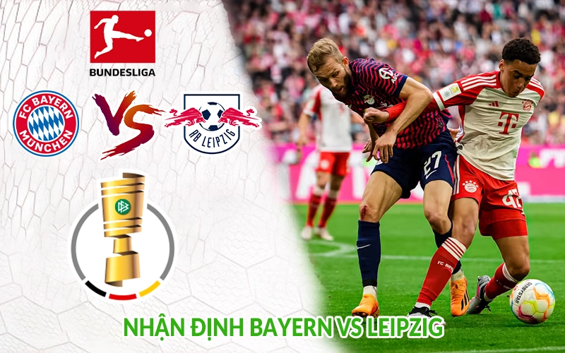 Nhận định Bayern vs Leipzig