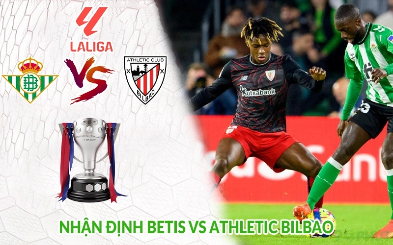 Nhận định Betis vs Athletic Bilbao