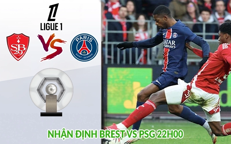 Nhận định Brest vs PSG 22h00