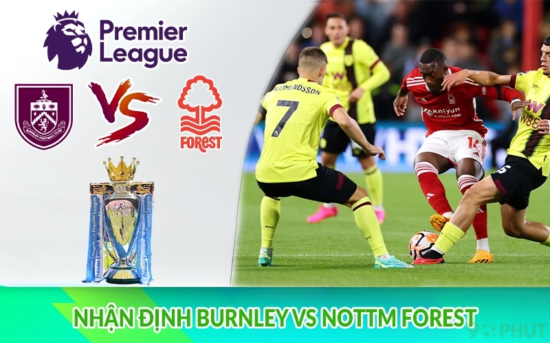 Nhận định Burnley vs Nottm Forest