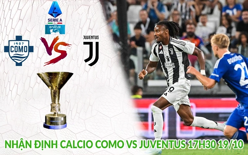 Nhận định Calcio Como vs Juventus 17h30 19/10