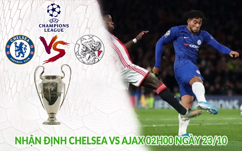Nhận định Chelsea vs Ajax 02h00 ngày 23/10