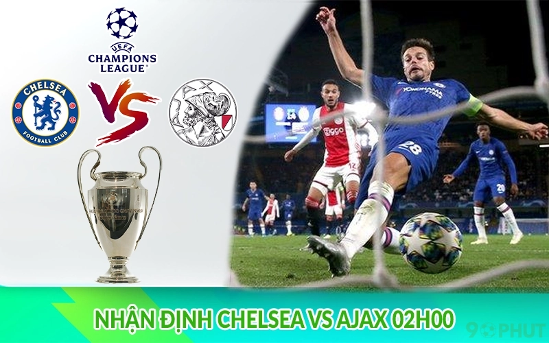 Nhận định Chelsea vs Ajax 02h00