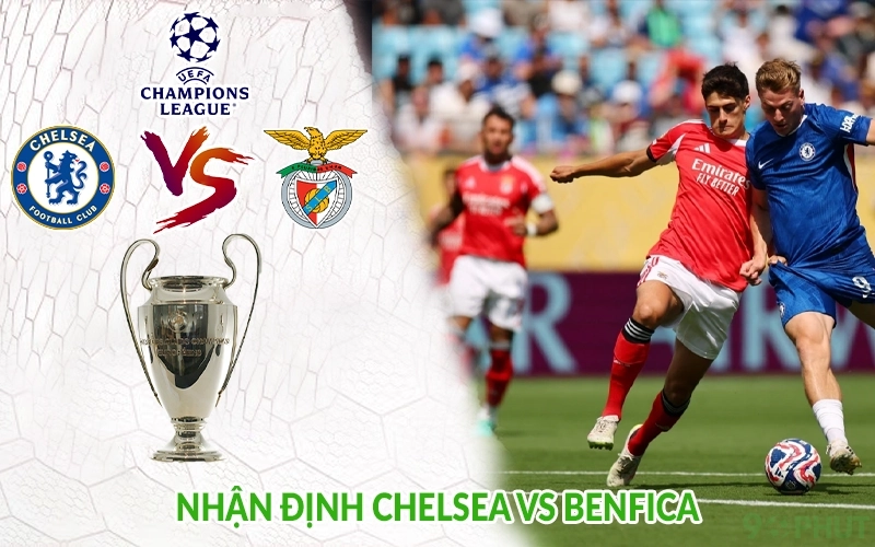 Nhận định Chelsea vs Benfica