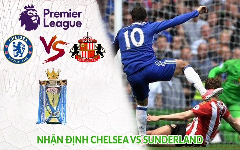 Nhận định Chelsea vs Sunderland