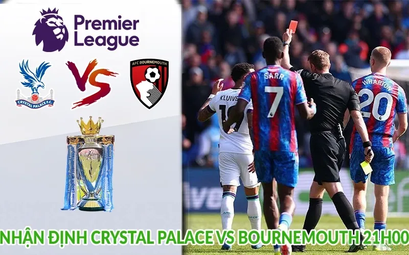 Nhận định Crystal Palace vs Bournemouth 21h00