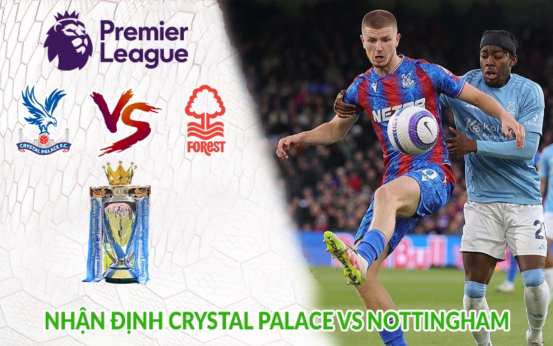 Nhận định Crystal Palace vs Nottingham
