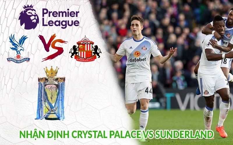 Nhận định Crystal Palace vs Sunderland