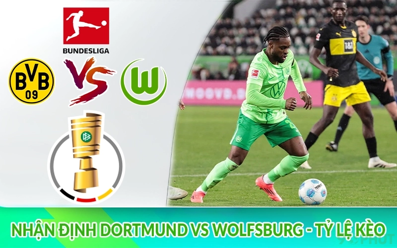 Nhận định Dortmund vs Wolfsburg - Tỷ lệ kèo