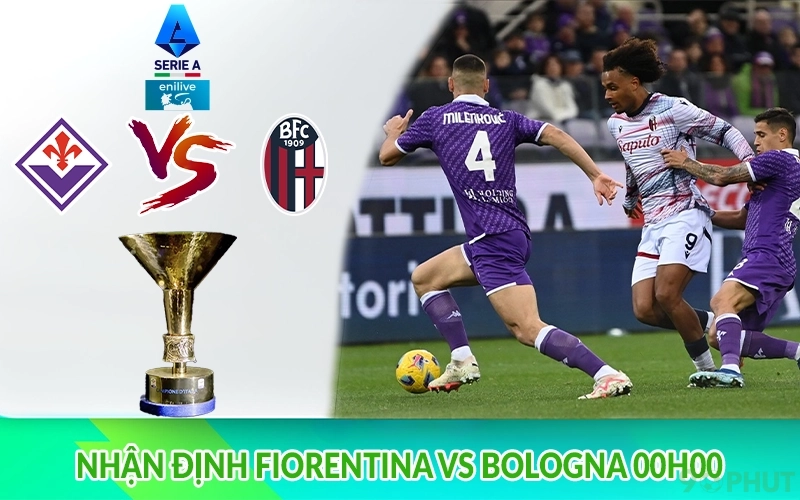 Nhận định Fiorentina vs Bologna 00h00
