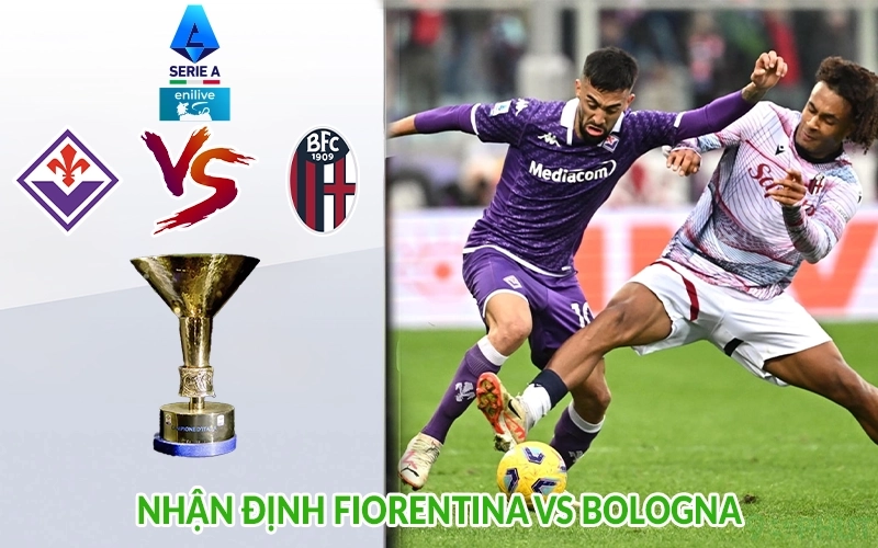 Nhận định Fiorentina vs Bologna