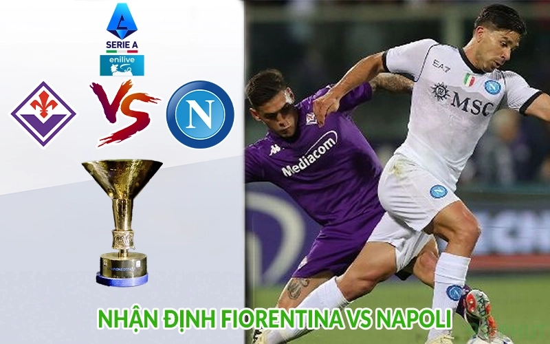 Nhận định Fiorentina vs Napoli
