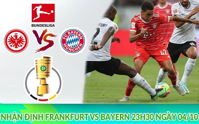 Nhận định Frankfurt vs Bayern 23h30 ngày 04/10