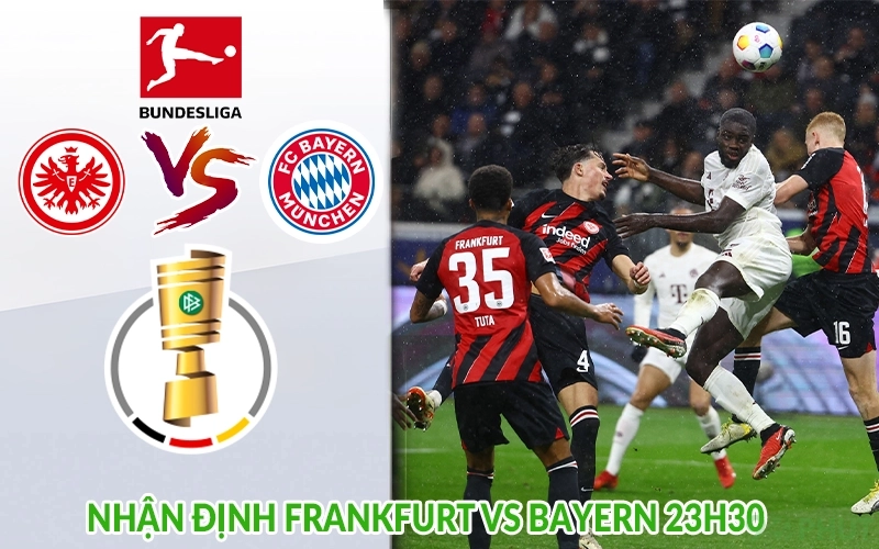 Nhận định Frankfurt vs Bayern 23h30
