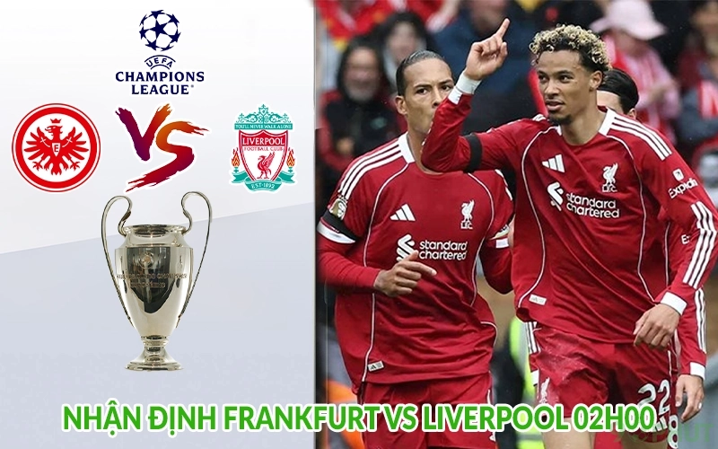 Nhận định Frankfurt vs Liverpool 02h00