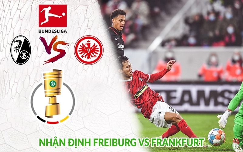 Nhận định Freiburg vs Frankfurt