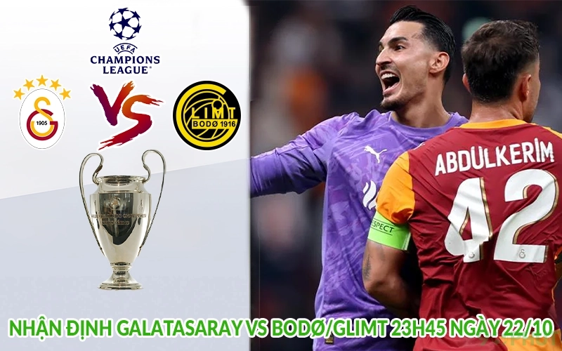 Nhận định Galatasaray vs Bodø/Glimt 23h45 ngày 22/10