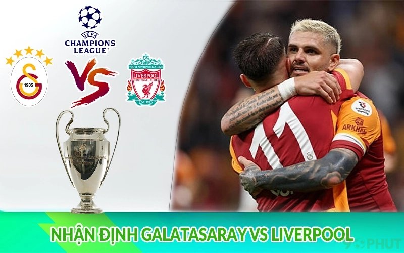 Nhận định Galatasaray vs Liverpool