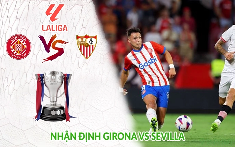 Nhận định Girona vs Sevilla