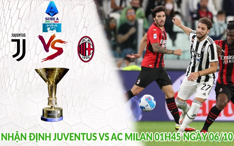 Nhận định Juventus vs AC Milan 01h45 ngày 06/10