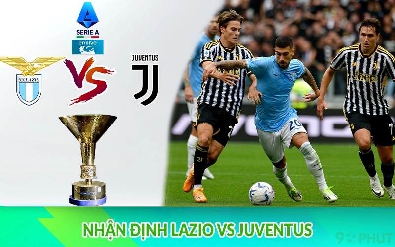 Nhận định Lazio vs Juventus